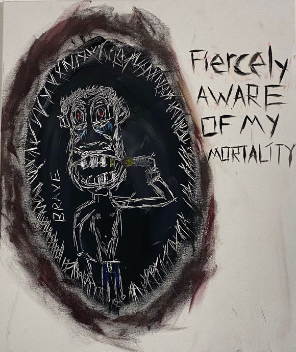 Fiercely Aware of My Mortality