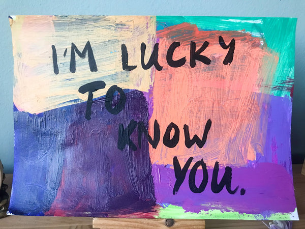 i'm lucky to know you