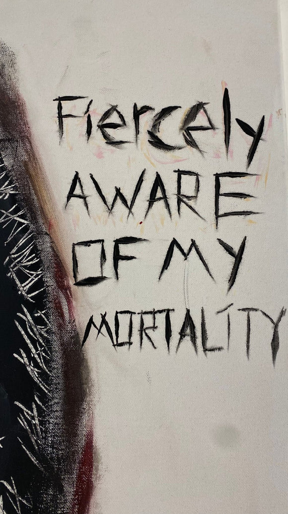 Fiercely Aware of My Mortality